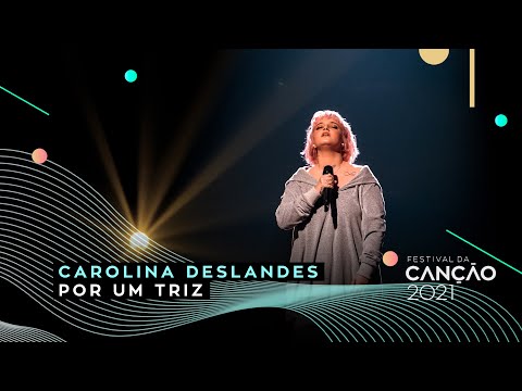 Carolina Deslandes ? Por um Triz | Final | Festival da Cano 2021