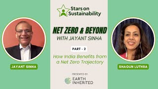 Net Zero & Beyond with Jayant Sinha  EP 2- How India Benefits from a Net Zero Trajectory