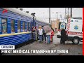 Ukraine: First Medical Train Transfer of Trauma Patients