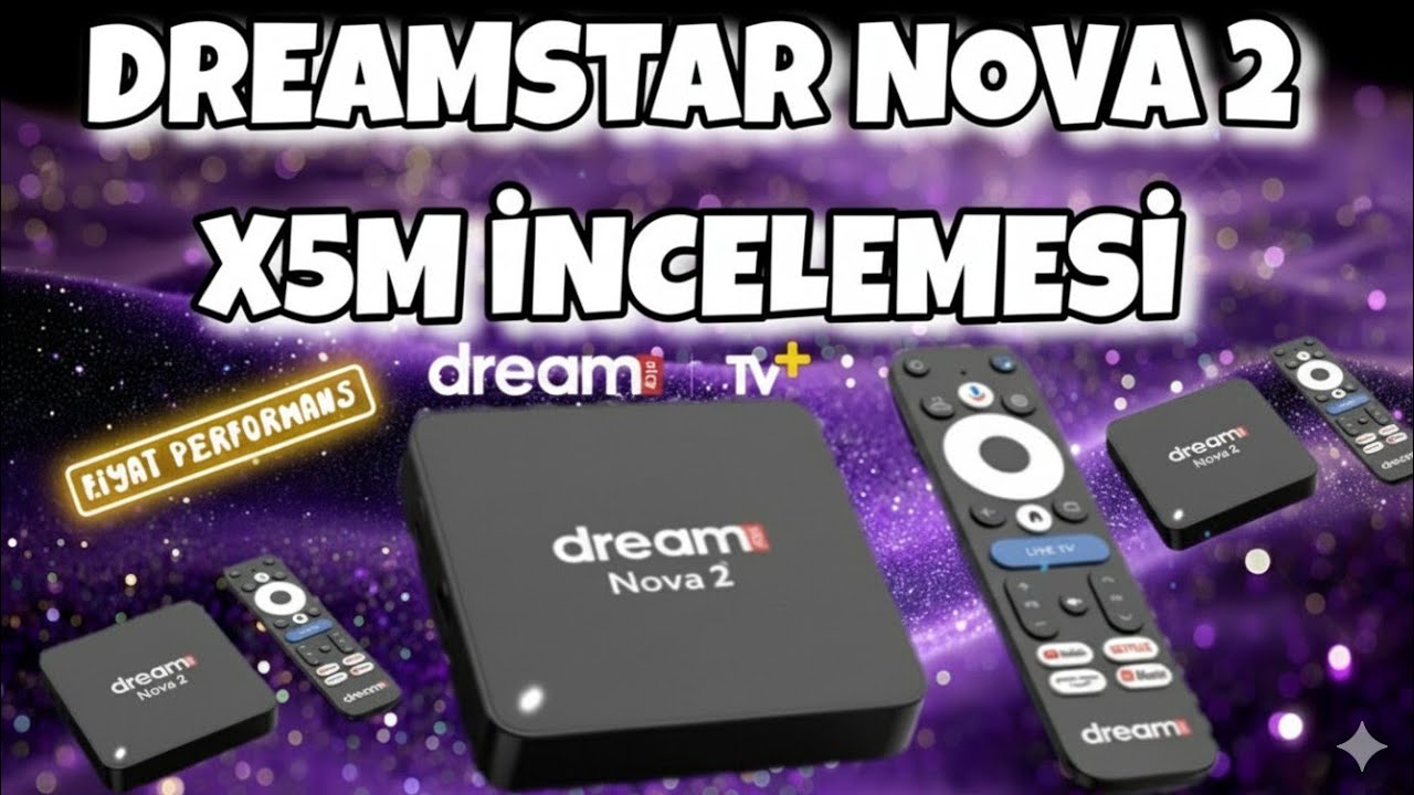 DreamStar Nova 2 İncelemesi Yeni Nesil 6NM S905X5M Google TV BOX F/p