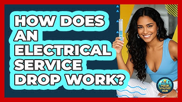 How Does An Electrical Service Drop Work? - Your Utilities Hub