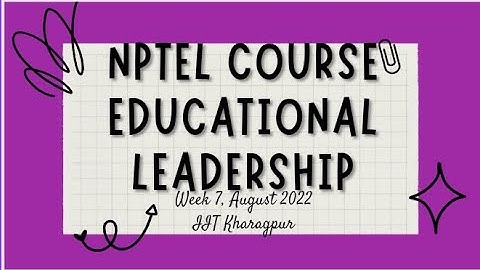 💥WEEK 7 Assignment 💥 Educational Leadership 💥NPTEL Course September 2022