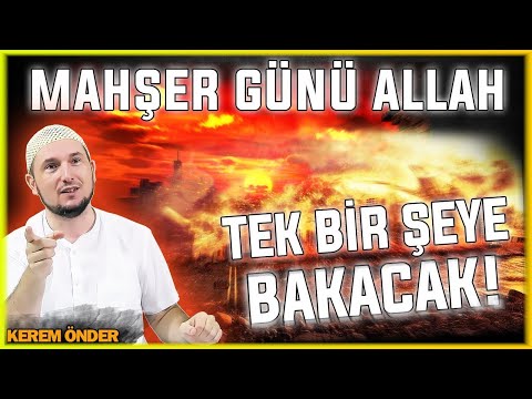 Mahşer günü Allah, tek bir şeye bakacak? / Kerem Önder