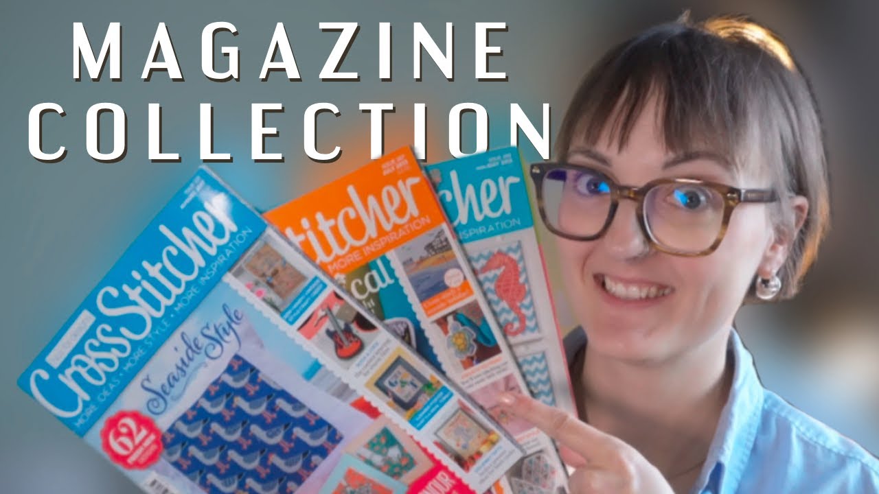 My Cross Stitch Magazine Collection - A TOUR THROUGH MY STASH