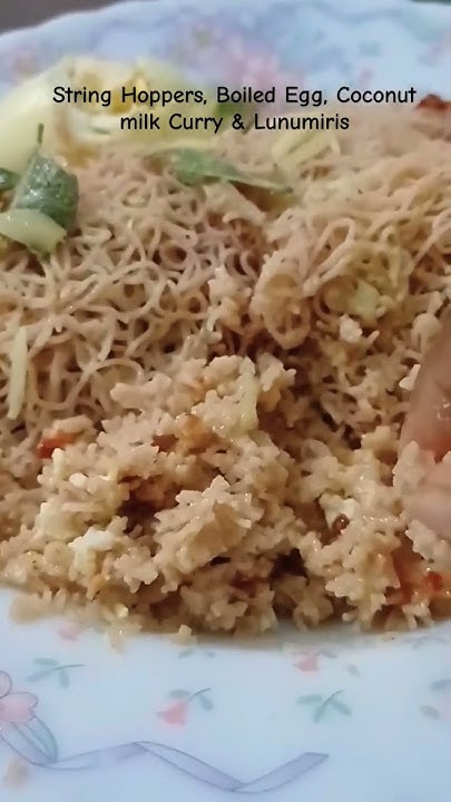 String Hoppers, Boiled Egg, Coconut milk Curry & Lunumiris #food # ...