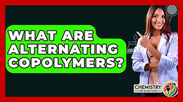 What Are Alternating Copolymers? - Chemistry For Everyone