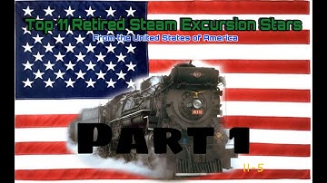 Top 11 Retired Steam Excursion Stars from the United States of America Part 1| Remastered
