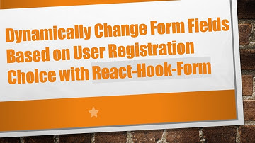 Dynamically Change Form Fields Based on User Registration Choice with React-Hook-Form