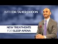 New Treatments for Sleep Apnea with Greeley, CO Dentist, Taher Dhoon, DMD