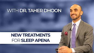 New Treatments for Sleep Apnea with Greeley, CO Dentist, Taher Dhoon, DMD