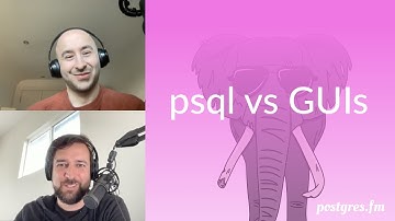 psql vs GUIs | Postgres.FM 038 | #PostgreSQL #Postgres podcast