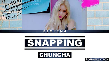 CHUNGHA - SNAPPING [Romanization] Lyrics