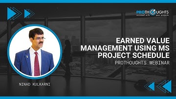 Earned Value Management using MS Project Schedule | ProThoughts Webinar