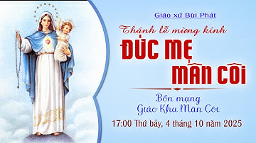 🔴|17:00| THÁNH LỄ MỪNG KÍNH ĐỨC MẸ MÂN CÔI. BỔN MẠNG GIÁO KHU MÂN CÔI II THỨ BẢY, 4/10/2025.
