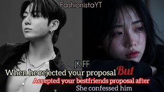 JK FF|When he rejected your proposal but accepted your bestfriends proposal #jk #ff 
