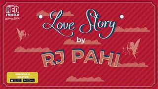 RED FM_LOVE STORY||RJ PAHI///ENAJORI MOROMO EKOLOM_ASSAMESE_2021