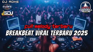 DJ BREAKBEAT VIRAL TERBARU 2025 | DJ BREAKBEAT FULL MELODY TERBARU 2025