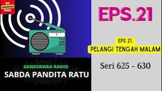 SABDA PANDITA RATU Seri 625 - 630 Episode 21. Pelangi Tengah Malam [Sandiwara Radio]