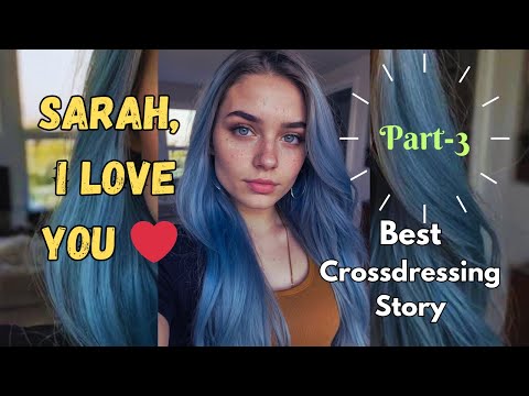 Sarah, I love You ❤️ Part 3: Crossdressing story: cd story