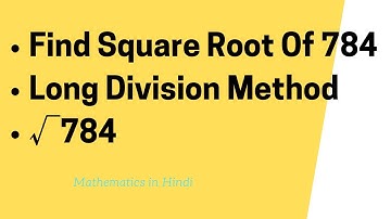 Find Square Root Of 784 | How To Find Square Roots Using Long Division Method | √784