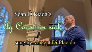 Vincent Di Placido &quot;Ag Críost an Síol&quot; (Seán Ó Riada)
