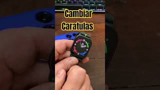 Como Cambiar Caratulas en tu Watch