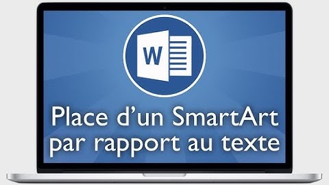 Tutoriel Word 2013 - Modifier la position du texte par rapport à un Smart Art