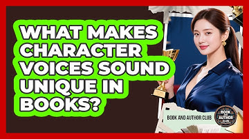 What Makes Character Voices Sound Unique In Books? - Book and Author Club