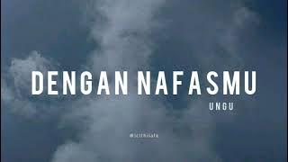 Dengan Nafasmu - Ungu (Lyrics)