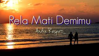 Andra Respati - Rela Mati Demimu (lirik lagu)