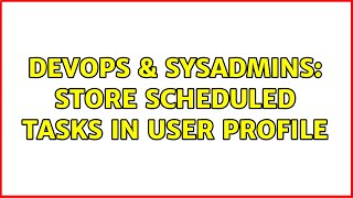 DevOps & SysAdmins: Store scheduled tasks in user profile Profile