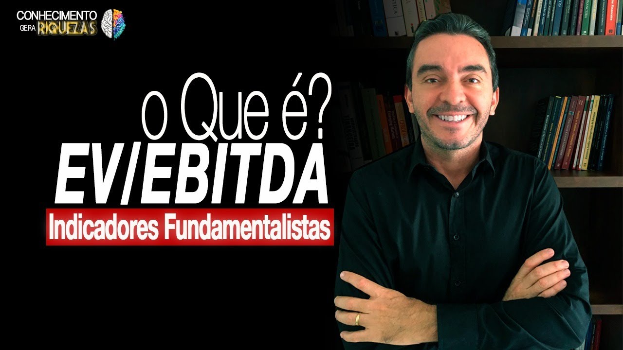 Entenda o indicador EV/EBITDA | Indicadores Fundamentalistas, com o Prof. Moisés Cunha