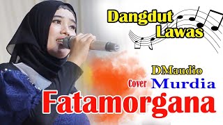 FATAMORGANA - DANGDUT LAWAS COVER - MURDIA