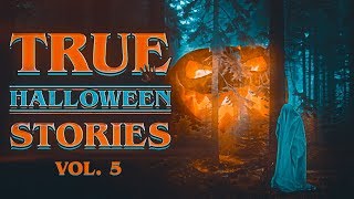 7 True Scary Halloween Horror Stories (Vol. 5) | 2019