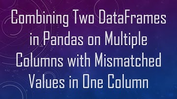 Combining Two DataFrames in Pandas on Multiple Columns with Mismatched Values in One Column