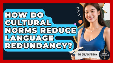 How Do Cultural Norms Reduce Language Redundancy? - The Daily Definition