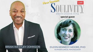 SOULIVITY LIVE with BRIAN WESTLEY JOHNSON, Guest:  Dr. Eileen Kennedy-Moore