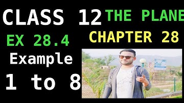 RD SHARMA EX 28.4 EXAMPLE 1 TO 8 SOLUTION OF PLANE CHAPTER 28 FOR CLASS12