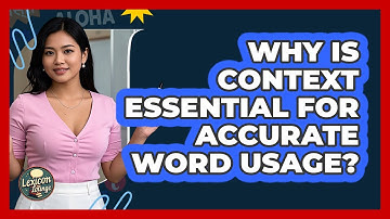 Why Is Context Essential For Accurate Word Usage? - Lexicon Lounge