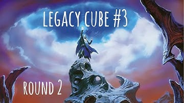 Why is this in the Cube?! Legacy Cube #3 Round 2