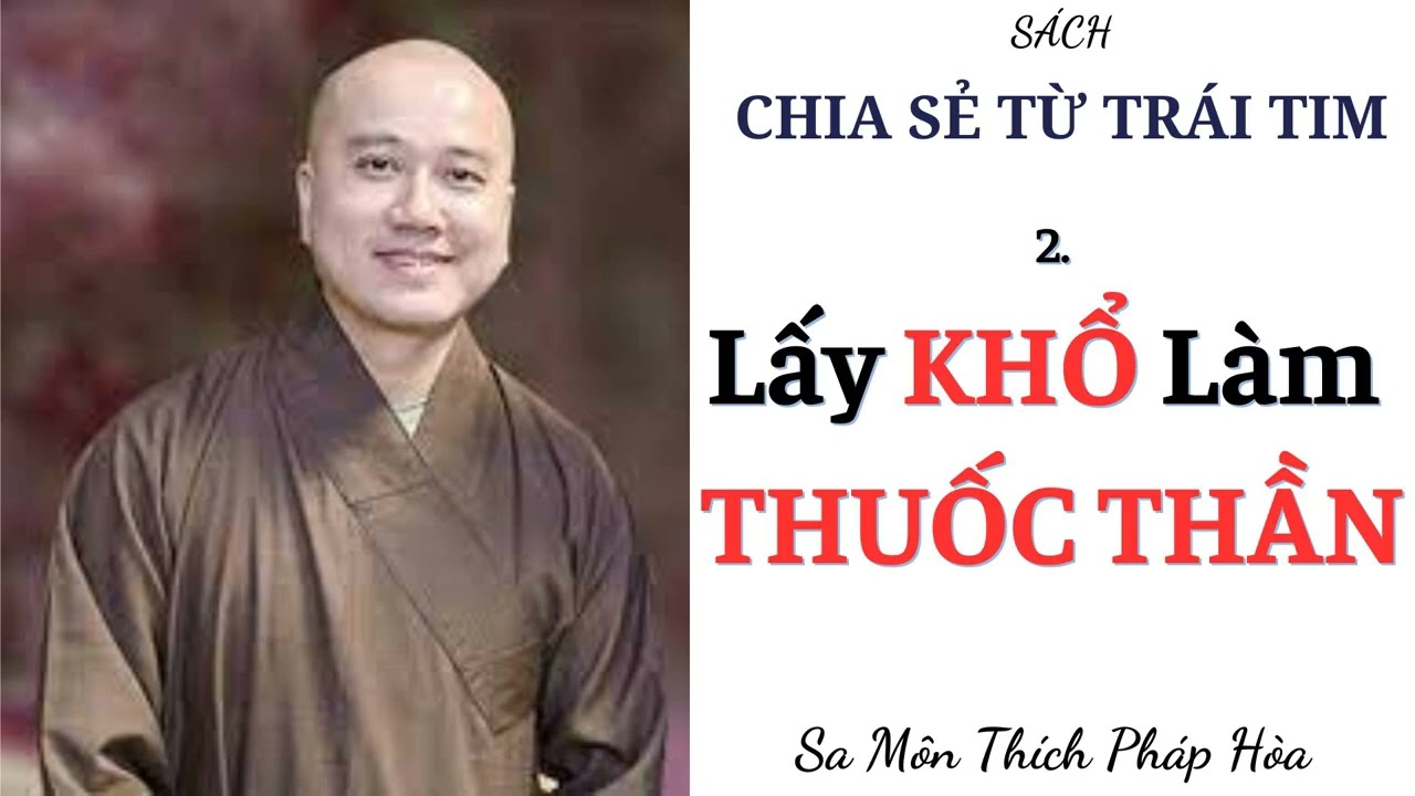 2. Lấy KHỔ làm THUỐC THẦN || sách CHIA SẺ TỪ TRÁI TIM || Sa Môn THÍCH PHÁP HÒA