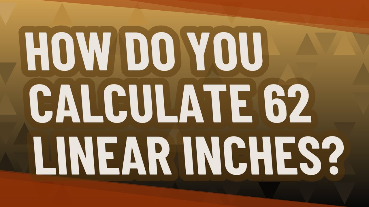 How Do You Calculate 62 Linear Inches YouTube