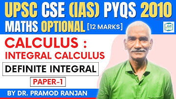 UPSC CSE (IAS) PYQS 2010 | Definite Integral | Integral Calculus | Calculus | Math Optional |12 Mark
