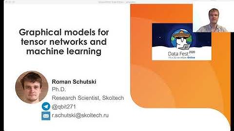 Roman Schutski: Graphical models for tensor networks and machine learning