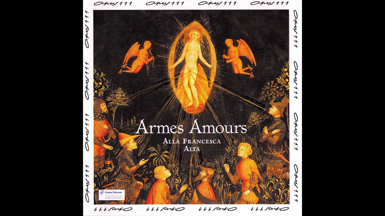 Armes Amours - Chanson des XIV et XV Siecles (Alla Francesca, 1998) Armes Amours - Chanson des XIV et XV Siecles (Alla Francesca, 1998)