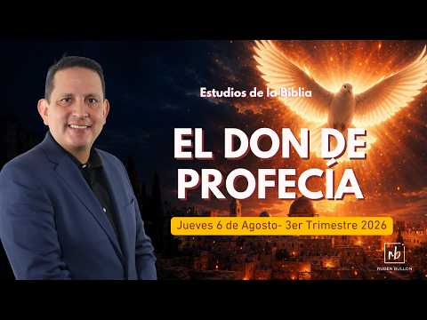 El don de profecía | LES 6 (Jueves) | Escuela Sabática | Rubén Bullón