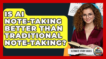 Is AI Note-taking Better Than Traditional Note-taking? - Ultimate Study Hacks