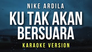 Ku Tak Akan Bersuara - Nike Ardila (Karaoke)