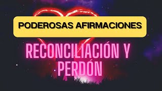 MANIFEST A RECONCILIATION WITH THESE POWERFUL STATEMENTS