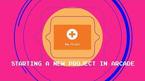 Starting a project in Microsoft MakeCode Arcade